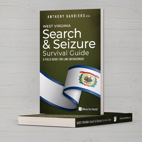 West Virginia Search & Seizure Survival Guide