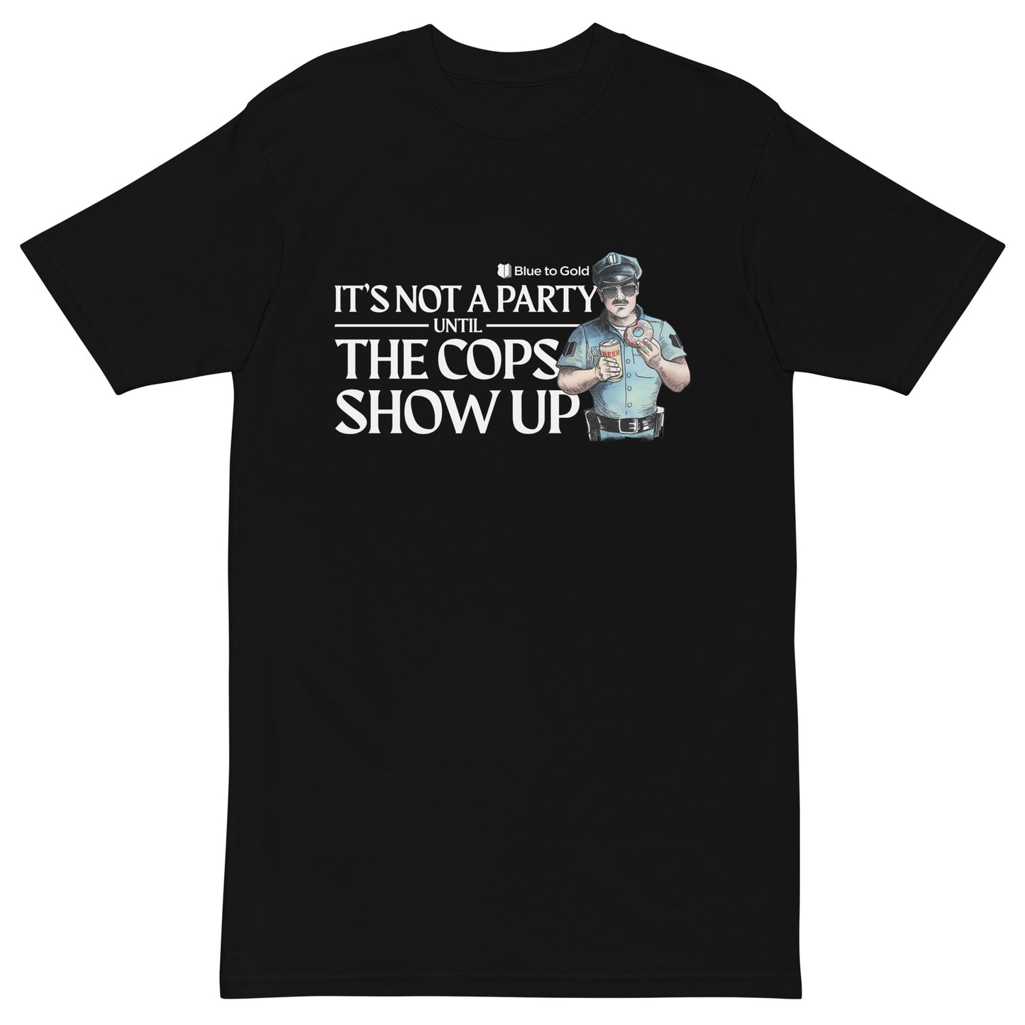"It's Not A Party Until The Cops Show Up" Men’s premium heavyweight tee
