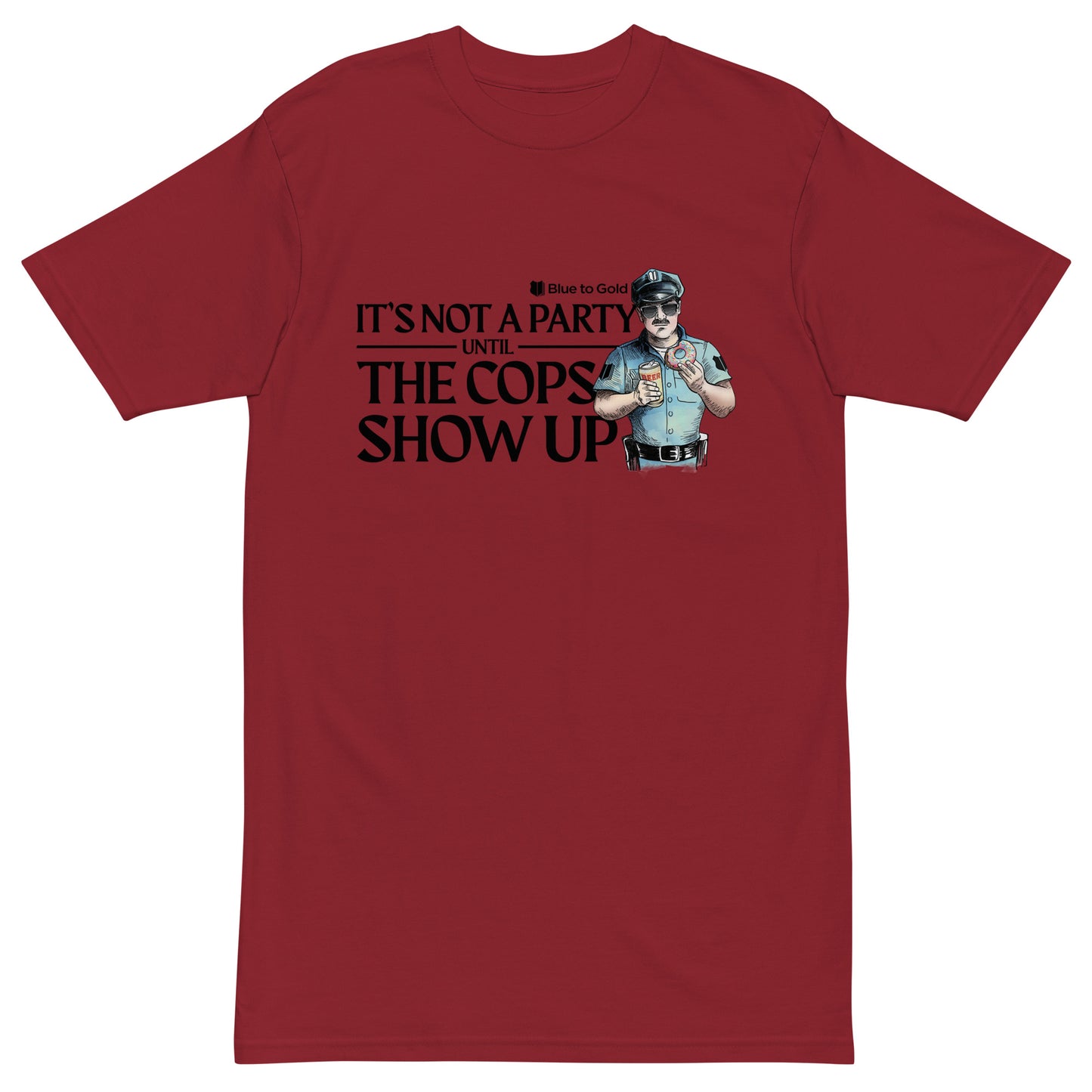 "It's Not A Party Until The Cops Show Up" Men’s premium heavyweight tee