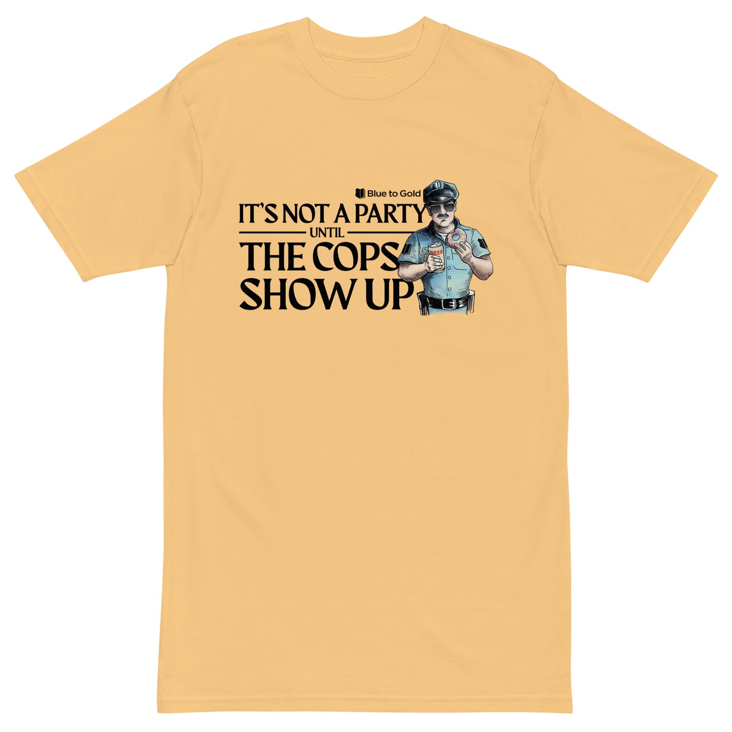 "It's Not A Party Until The Cops Show Up" Men’s premium heavyweight tee