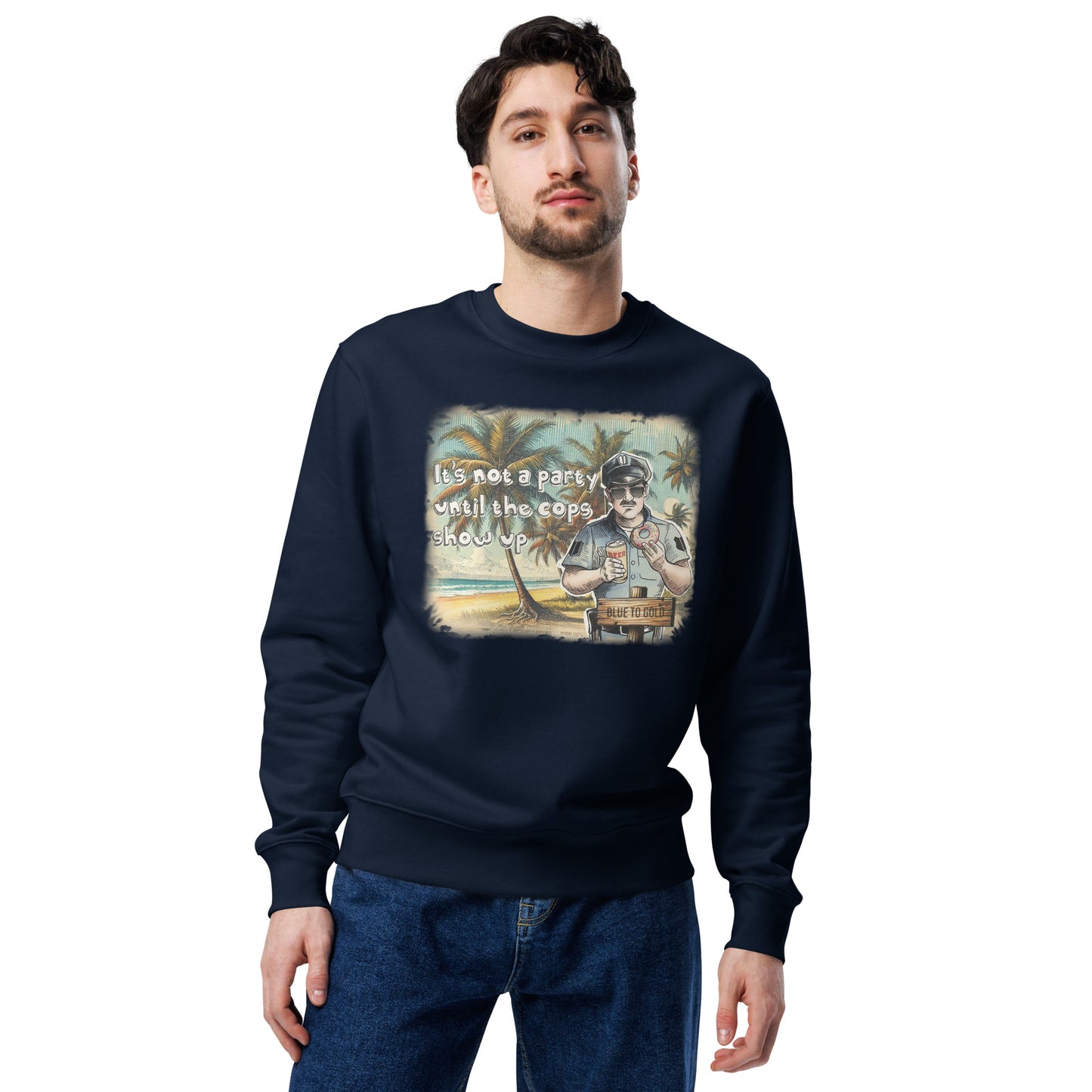 It's Not A Party Until The Cops Show Up - Unisex eco sweatshirt