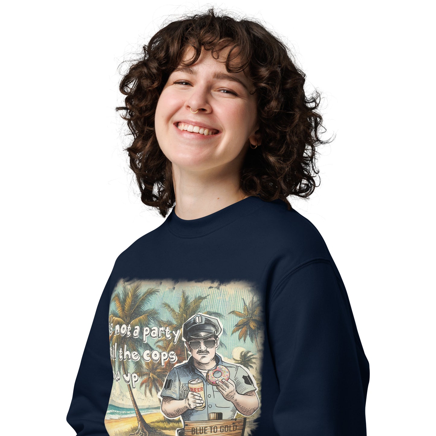 It's Not A Party Until The Cops Show Up - Unisex eco sweatshirt