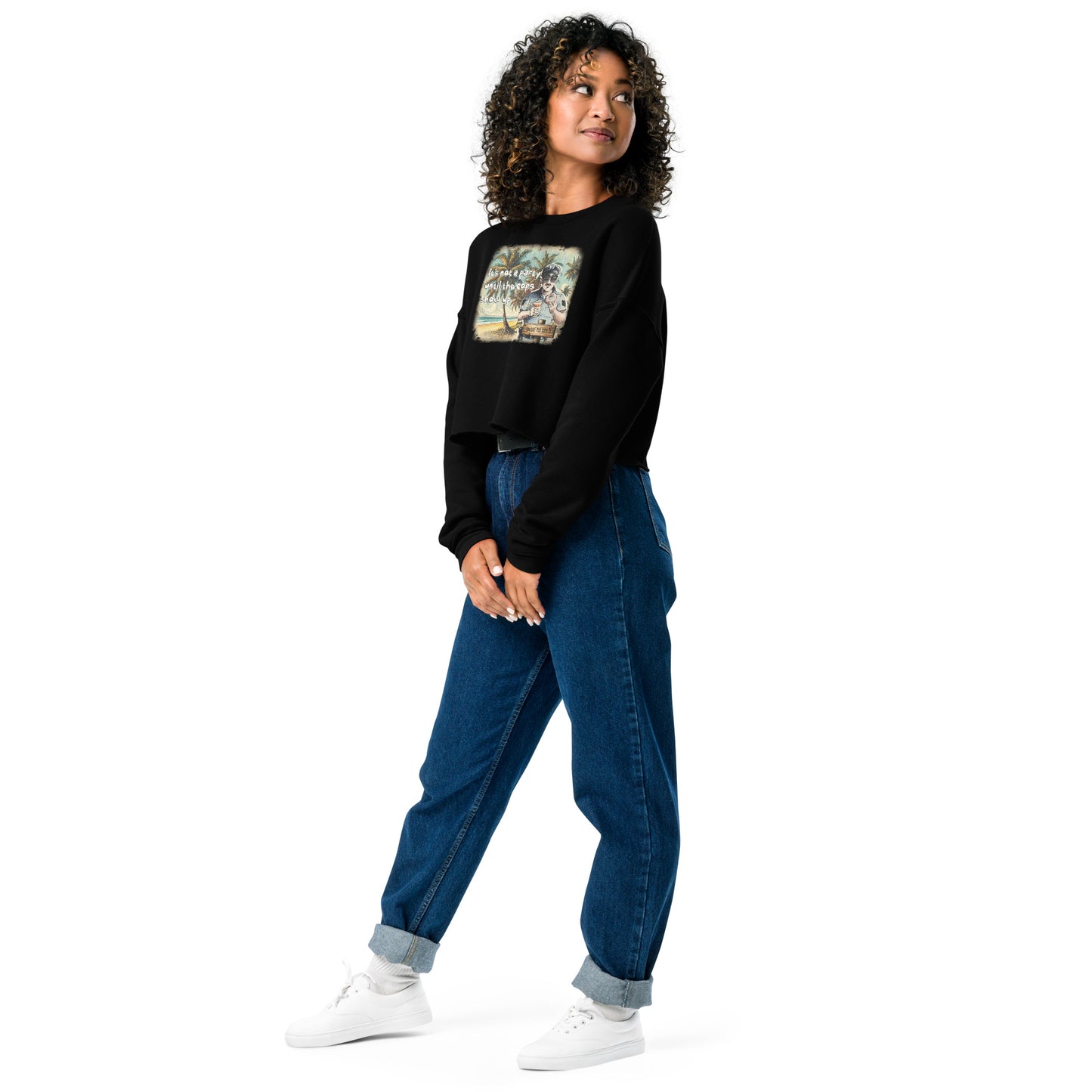 It's Not A Party Until The Cops Show Up Crop Sweatshirt