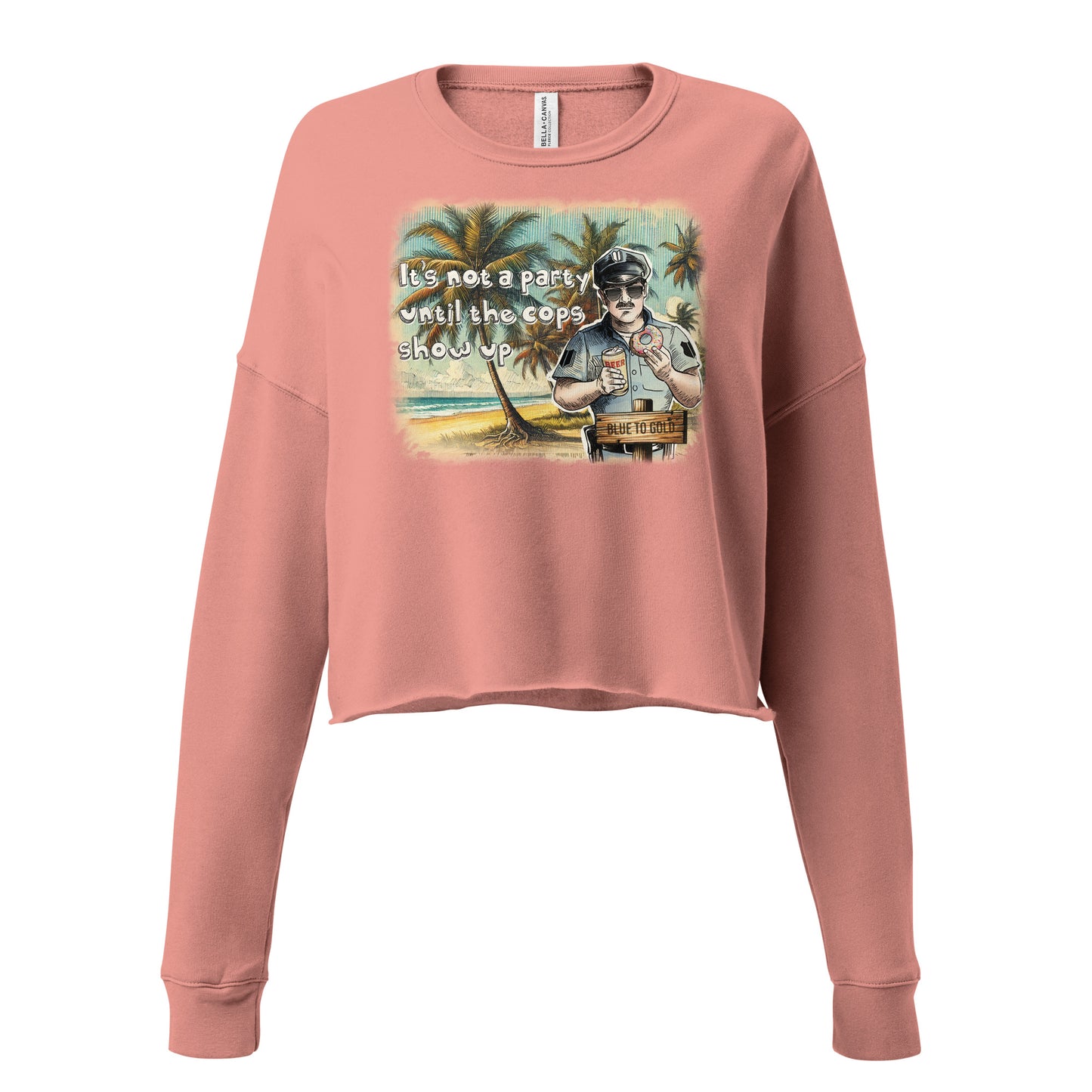 It's Not A Party Until The Cops Show Up Crop Sweatshirt