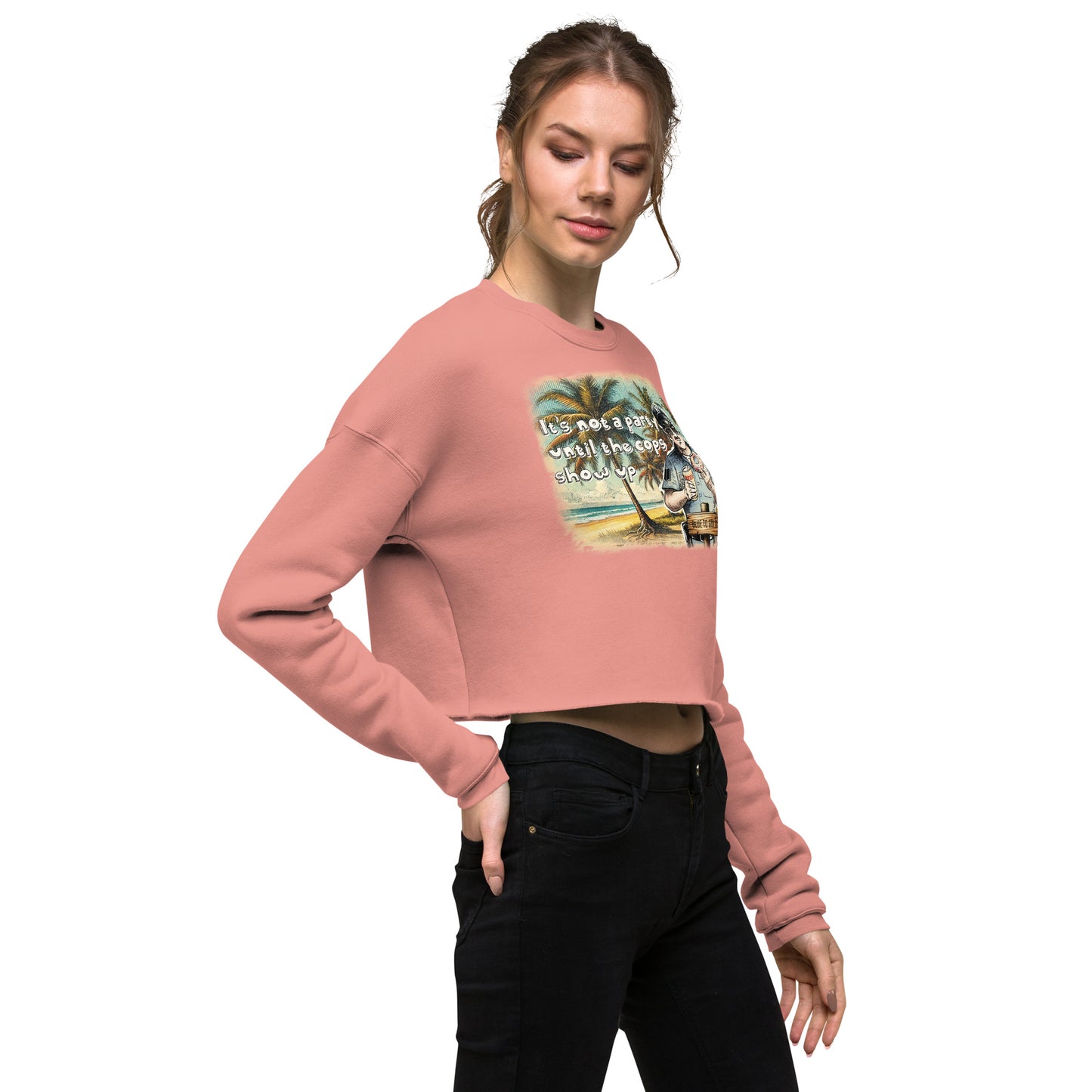 It's Not A Party Until The Cops Show Up Crop Sweatshirt