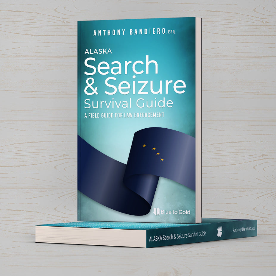 Alaska Search & Seizure Survival Guide