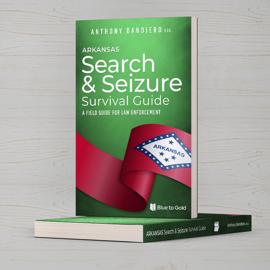 Arkansas Search & Seizure Survival Guide