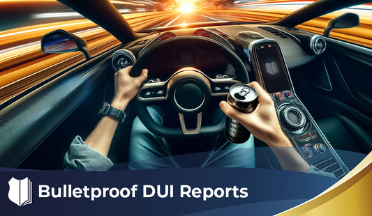 Bulletproof DUI Reports - Mini Course