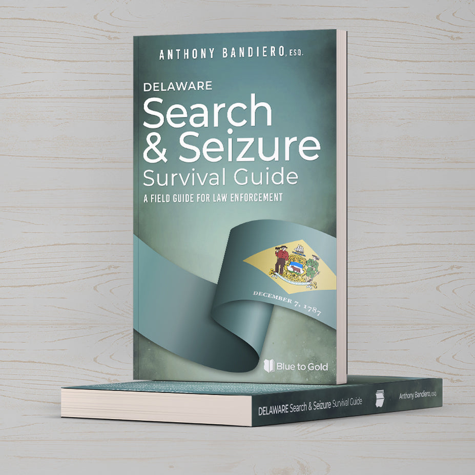 Delaware Search & Seizure Survival Guide