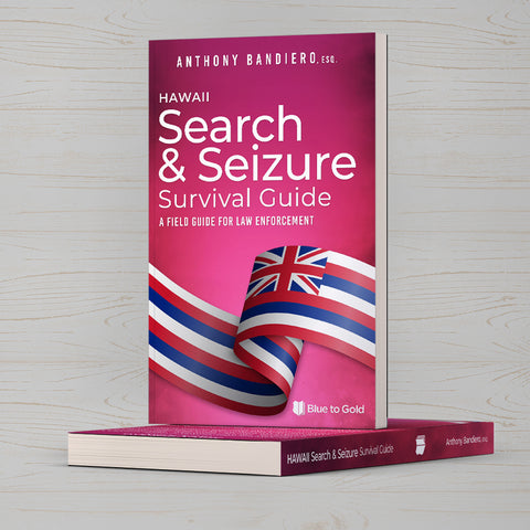 Hawaii Search & Seizure Survival Guide