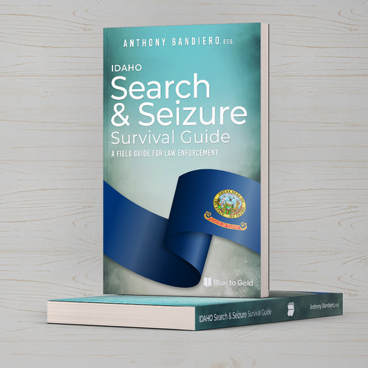 Idaho Search & Seizure Survival Guide