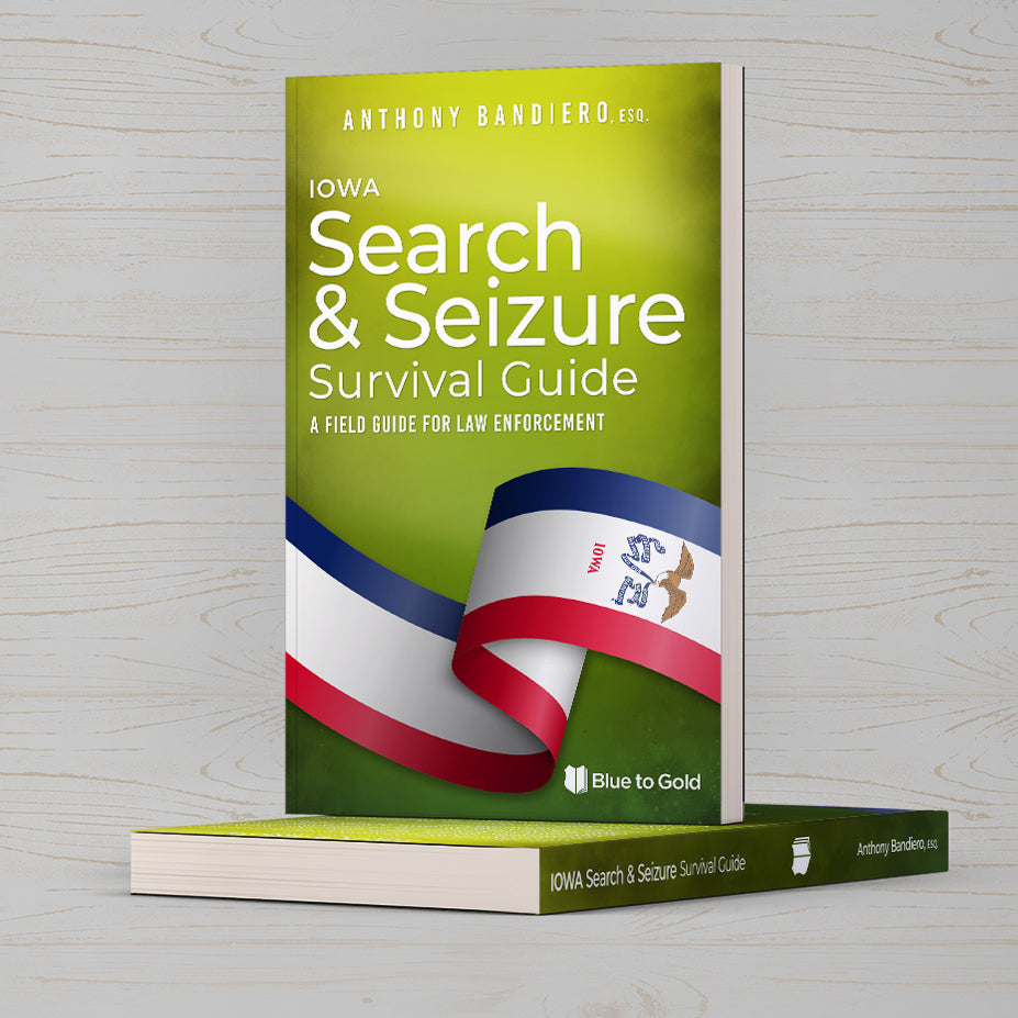 Iowa Search & Seizure Survival Guide