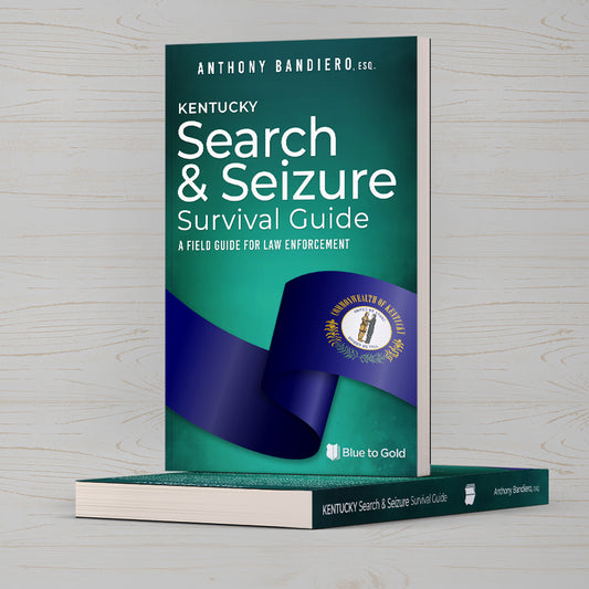 Kentucky Search & Seizure Survival Guide