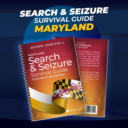 Maryland Search & Seizure Survival Guide