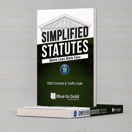 Simplified Statutes: Maine Laws Made Easy - COMING SOON!