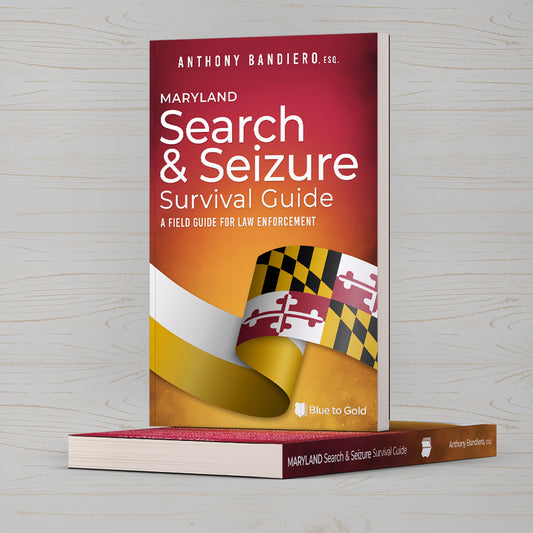 Maryland Search & Seizure Survival Guide