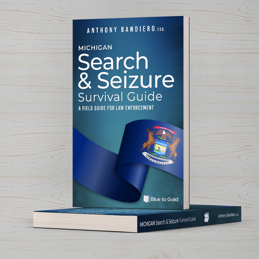 Michigan Search & Seizure Survival Guide