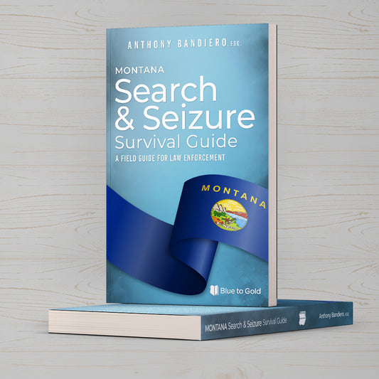 Montana Search & Seizure Survival Guide