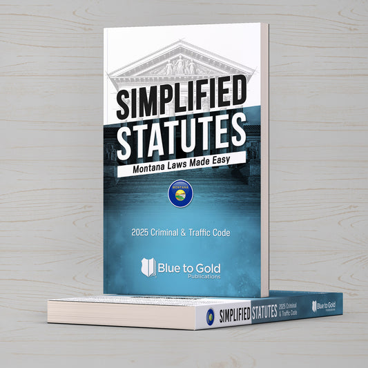 Simplified Statutes: Montana Laws Made Easy - COMING SOON!