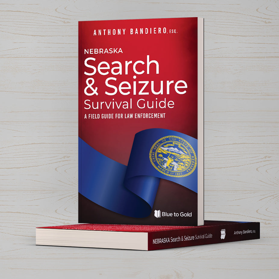 Nebraska Search & Seizure Survival Guide