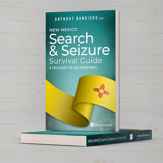 New Mexico Search & Seizure Survival Guide