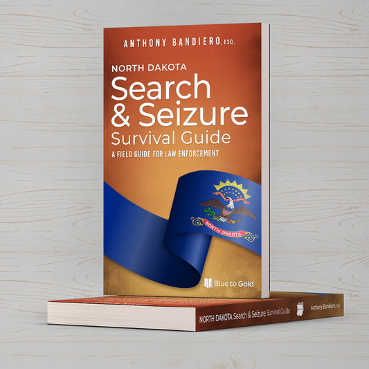 North Dakota Search & Seizure Survival Guide