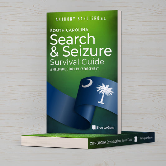South Carolina Search and Seizure Survival Guide