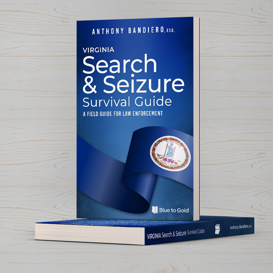 Virginia Search & Seizure Survival Guide