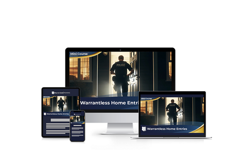 Warrantless Home Entries - Mini Course