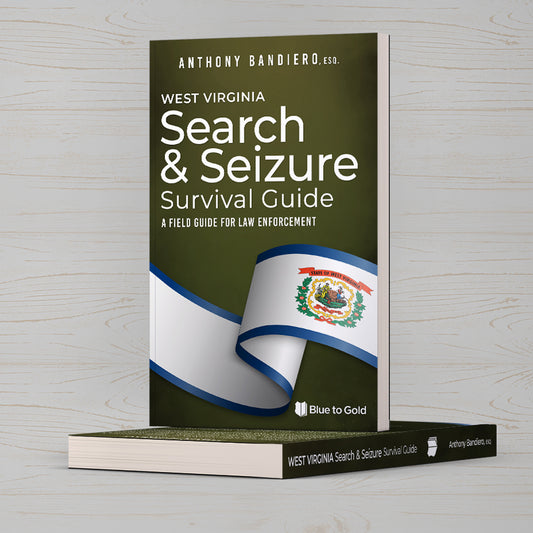 West Virginia Search & Seizure Survival Guide
