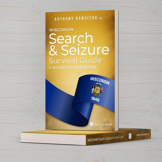 Wisconsin Search and Seizure Survival Guide
