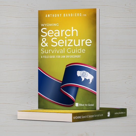 Wyoming Search & Seizure Survival Guide