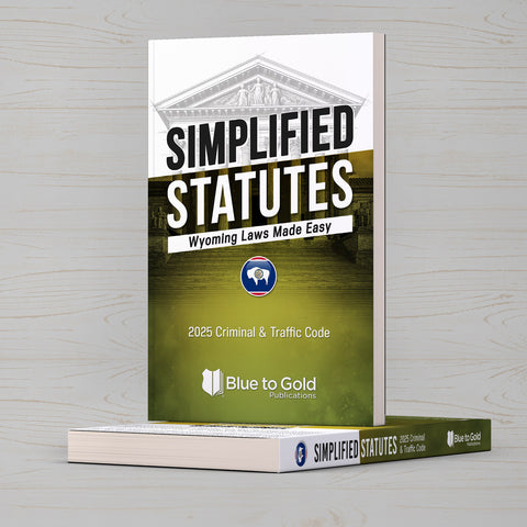 Simplified Statutes: Wyoming Laws Made Easy - COMING SOON!