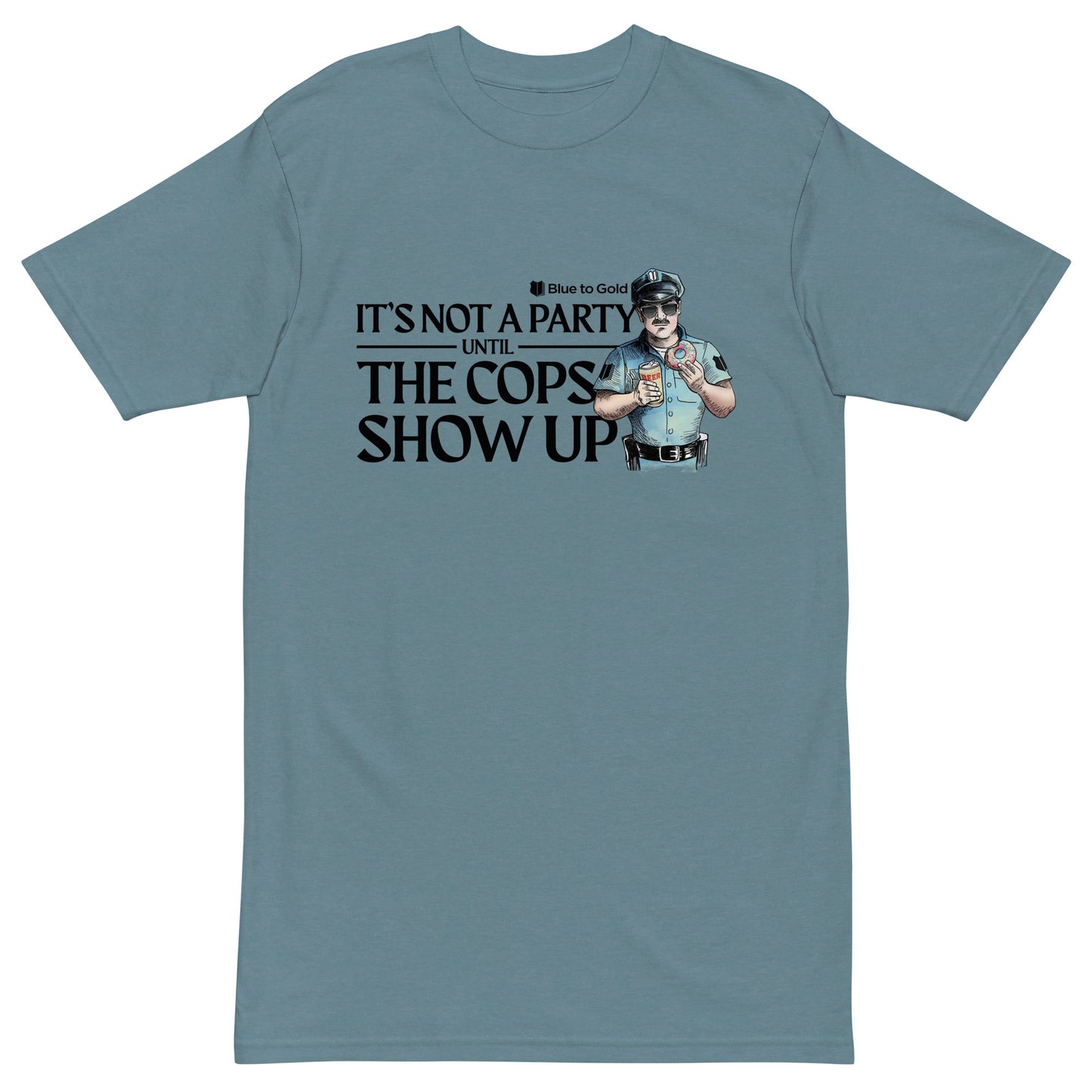 "It's Not A Party Until The Cops Show Up" Men’s premium heavyweight tee