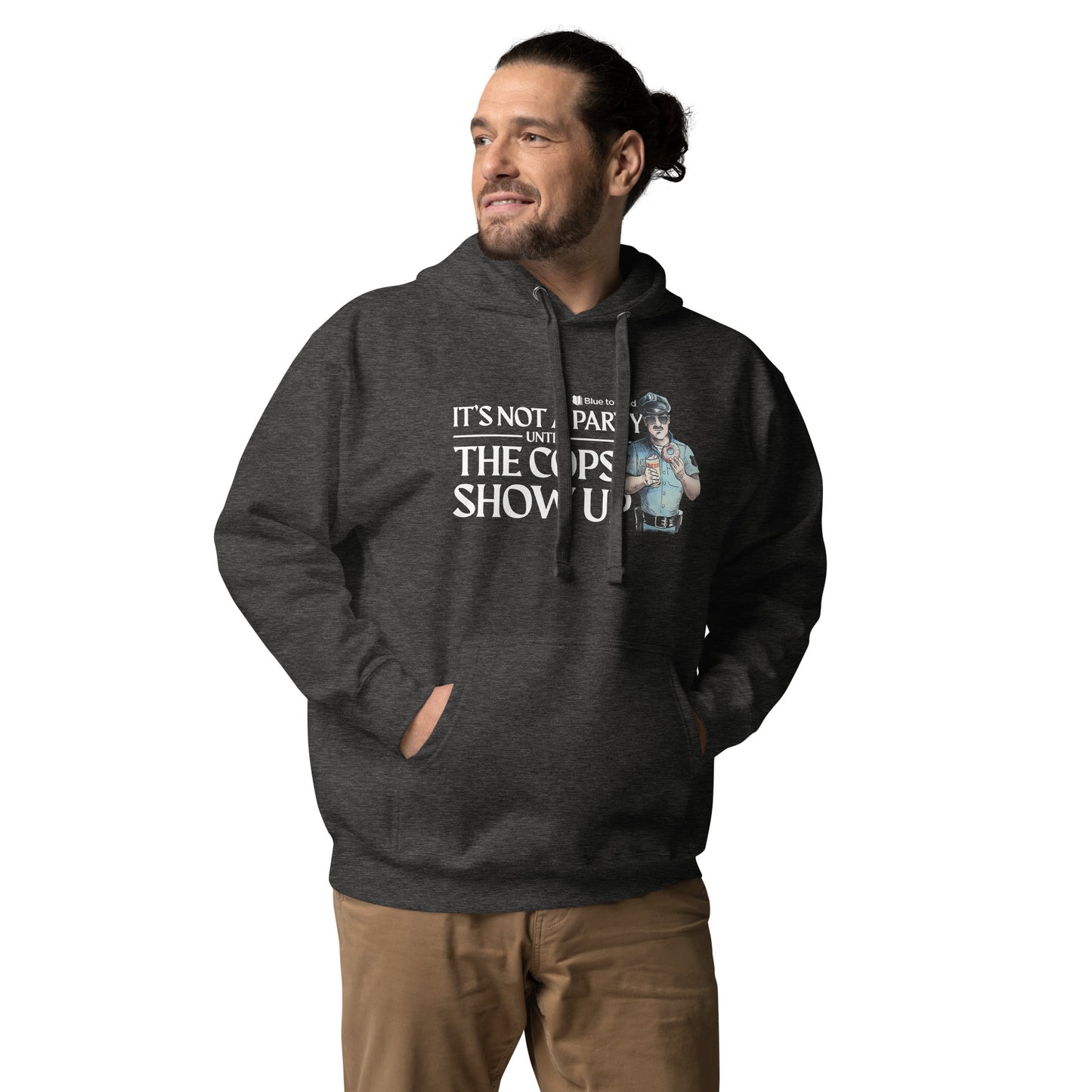 "It's Not A Party Until The Cops Show Up" Unisex Premium Hoodie