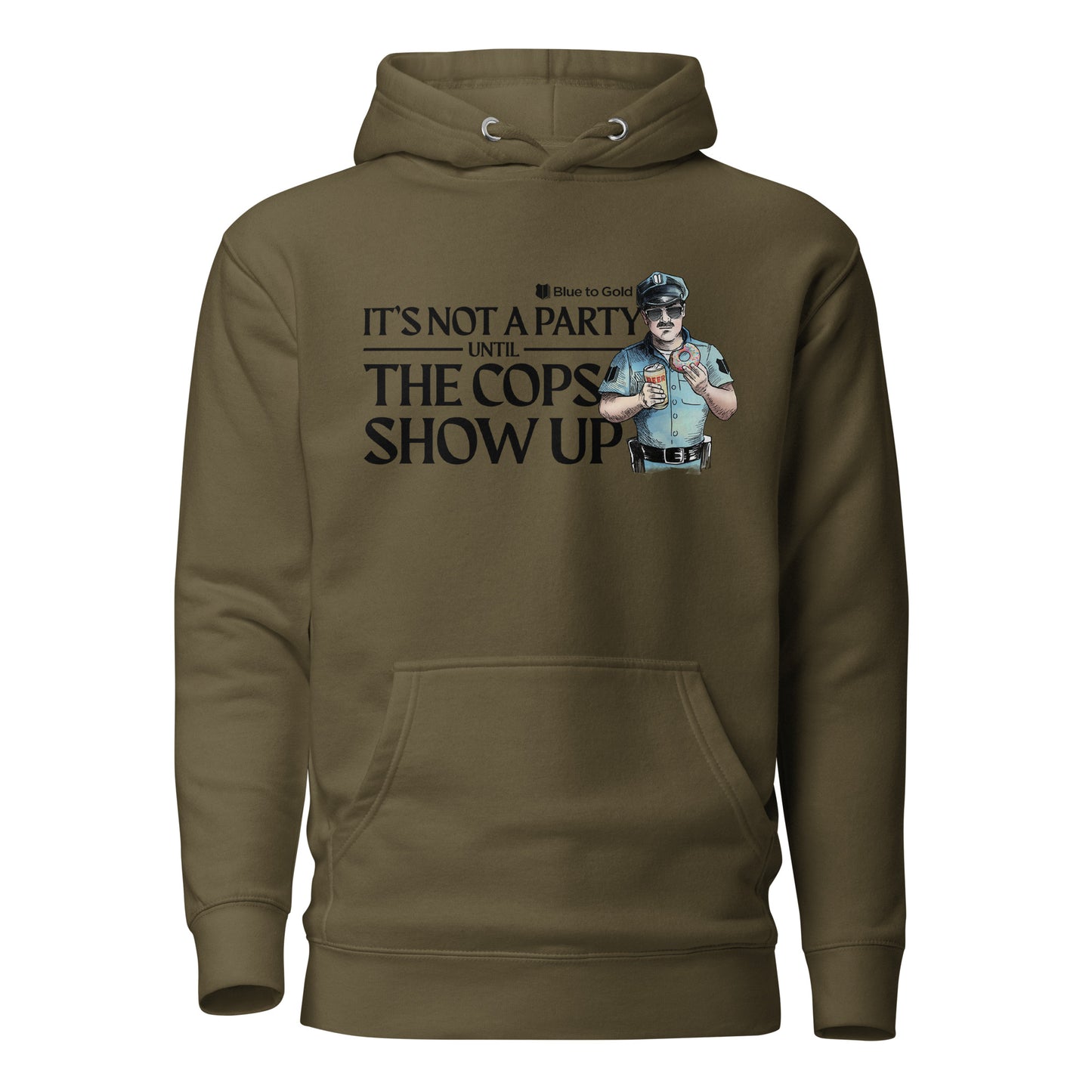 "It's Not A Party Until The Cops Show Up" Unisex Premium Hoodie