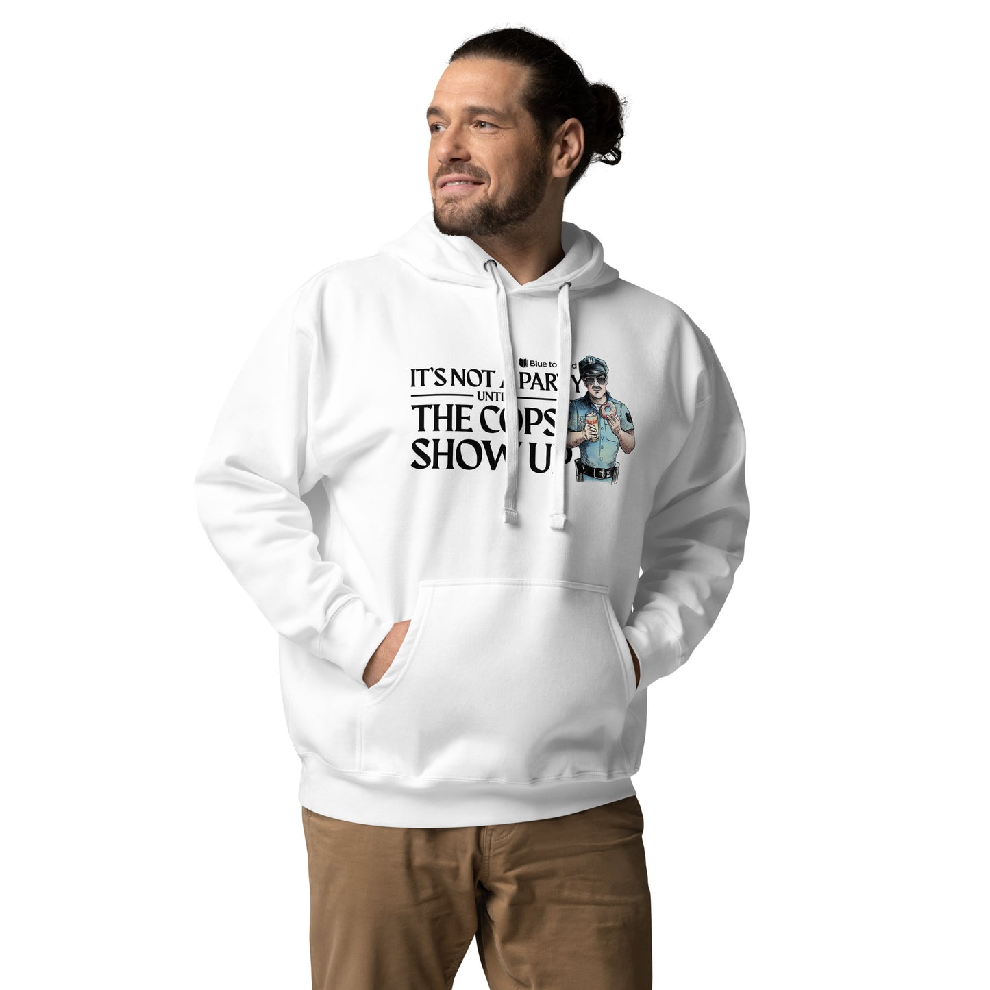 "It's Not A Party Until The Cops Show Up" Unisex Premium Hoodie