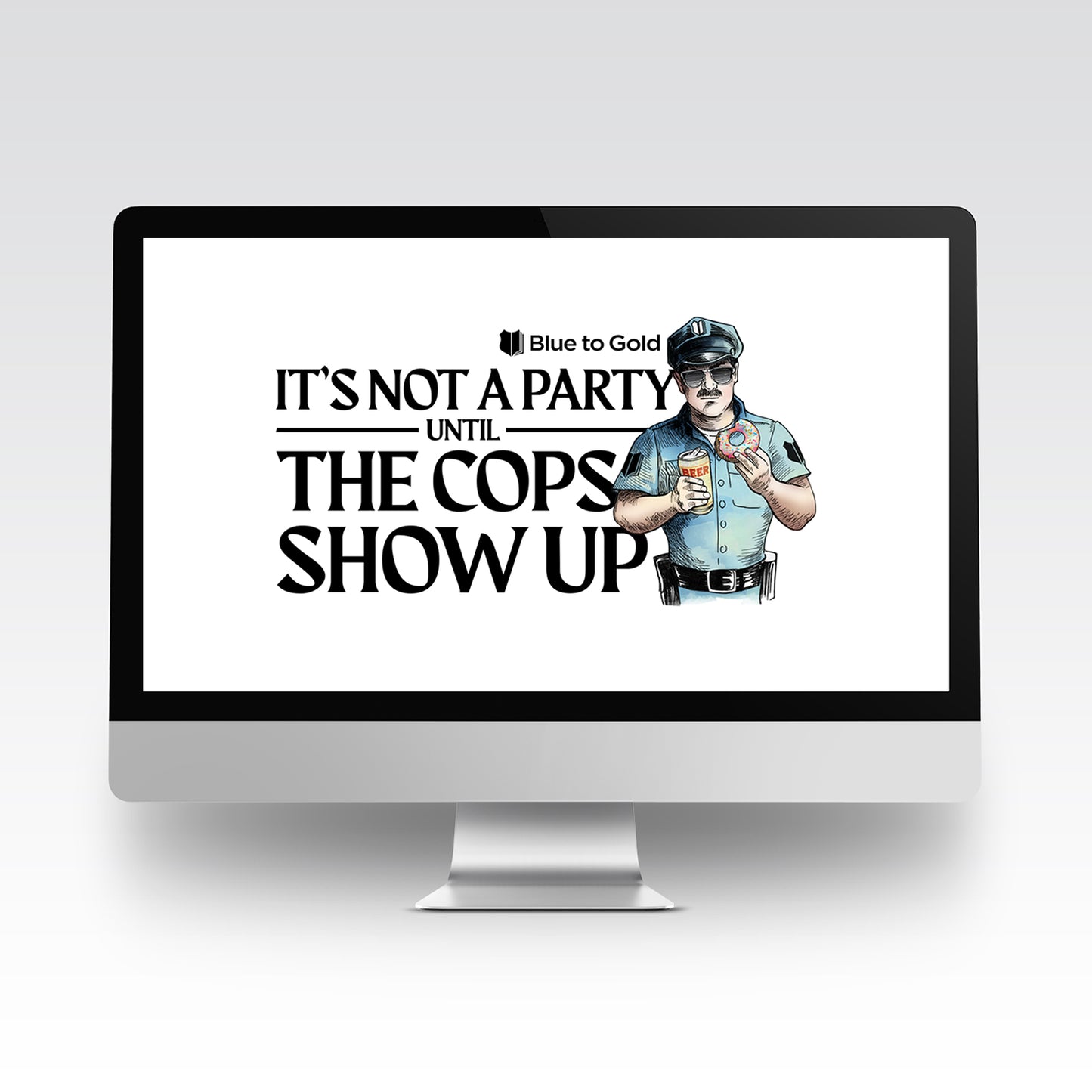 It's Not A Party Until The Cops Show Up Desktop Wallpaper