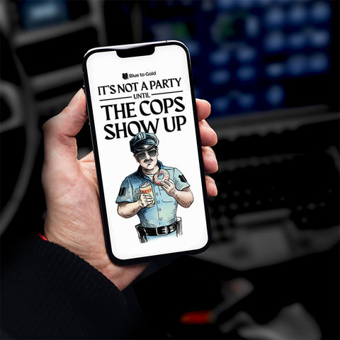 It's Not A Party Until The Cops Show Up Phone Wallpaper