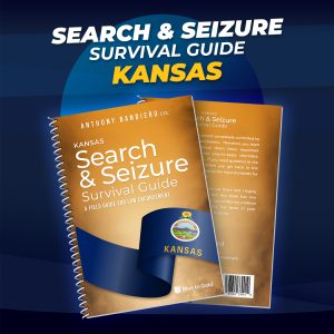 Kansas Search and Seizure Survival Guide