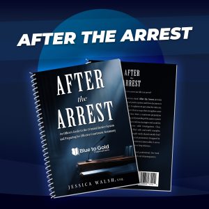 After the Arrest: An Officer’s Guide to the Criminal Justice System and Preparing for Effective Courtroom Testimony